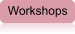 Workshops